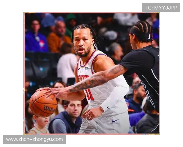 布伦森20分引领尼克斯狂胜，篮网进攻全面停滞